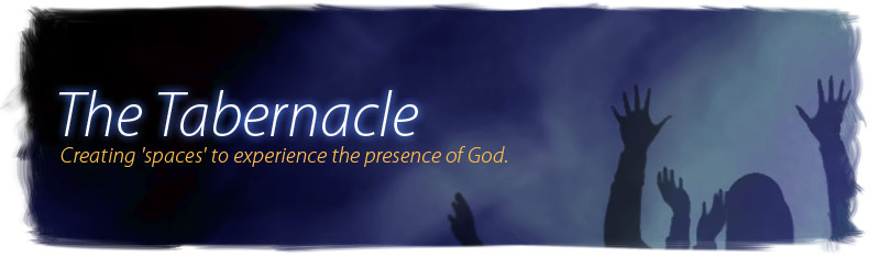 The Tabernacle: Creating 'spaces' to experience the presence of God.