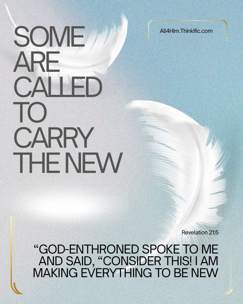 Some are Called to Carry the New