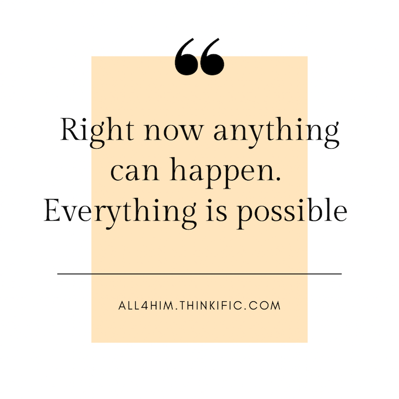 Right Now Anything Can Happen