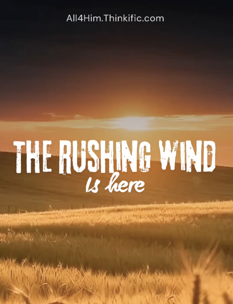The Rushing Wind is Here